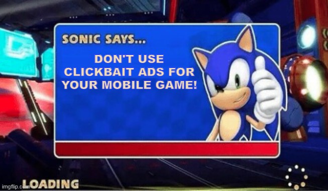 Don't use clickbait ads | DON'T USE CLICKBAIT ADS FOR YOUR MOBILE GAME! | image tagged in sonic says,sonic,sonic the hedgehog,mobile games,clickbait,ads | made w/ Imgflip meme maker