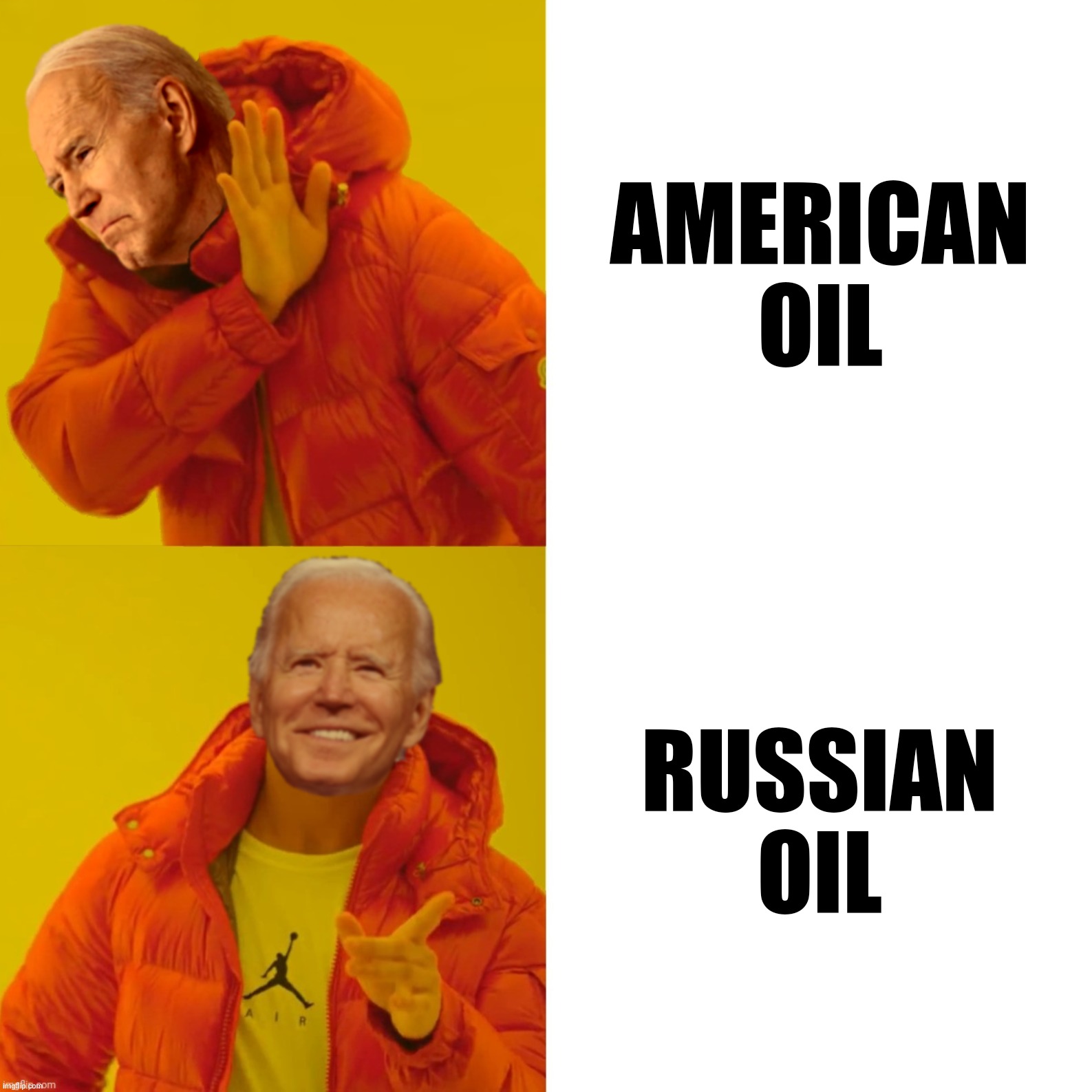 Bad Photoshop Sunday presents:  Let's Go Putin! | AMERICAN
OIL; RUSSIAN
OIL | image tagged in bad photoshop sunday,joe biden,drake hotline bling,oil | made w/ Imgflip meme maker