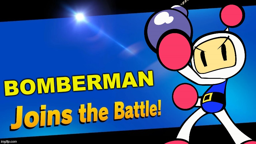 I wish he was playable instead of an Assist Trophy character | BOMBERMAN | image tagged in bomberman,super smash bros,blank joins the battle | made w/ Imgflip meme maker