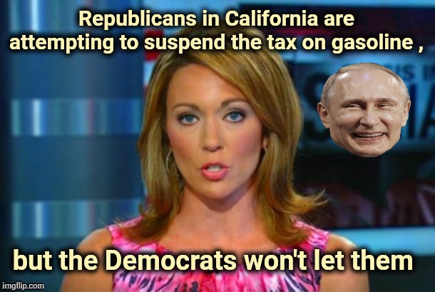 Still think you're on the right side ? | Republicans in California are attempting to suspend the tax on gasoline , but the Democrats won't let them | image tagged in real news network,gas,eat it,politicians suck,demonrats,suck it | made w/ Imgflip meme maker