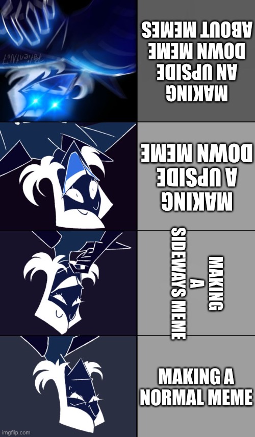 Rouxls Kaard | MAKING AN UPSIDE DOWN MEME ABOUT MEMES; MAKING A UPSIDE DOWN MEME; MAKING A SIDEWAYS MEME; MAKING A NORMAL MEME | image tagged in rouxls kaard | made w/ Imgflip meme maker