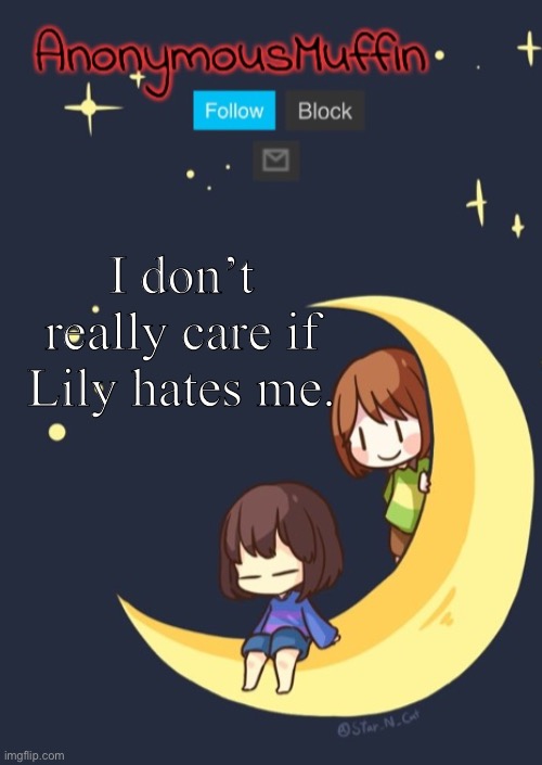 My temp lol | I don’t really care if Lily hates me. | image tagged in my temp lol | made w/ Imgflip meme maker