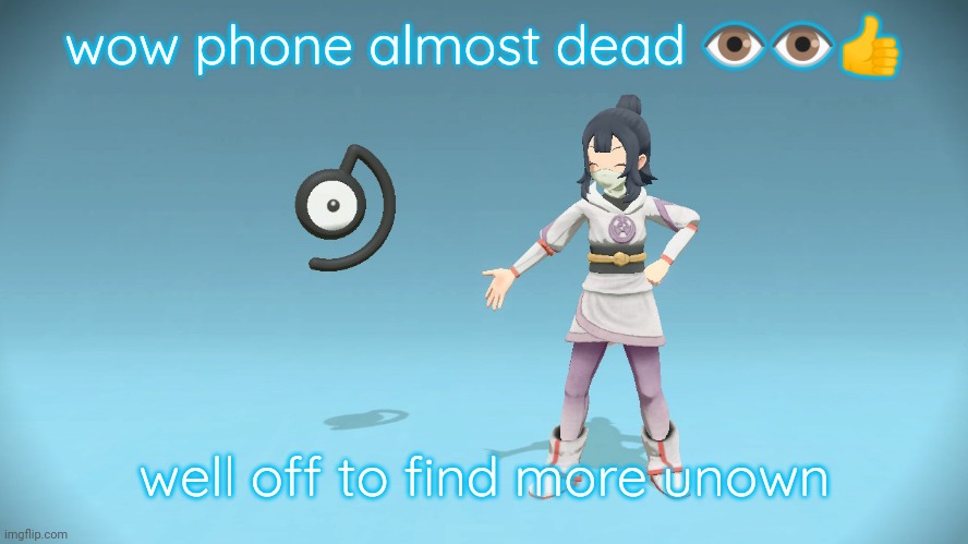 Sunshine and Unown | wow phone almost dead 👁️👁️👍; well off to find more unown | image tagged in sunshine and unown | made w/ Imgflip meme maker
