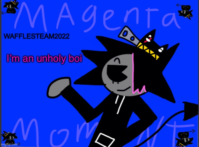 Mwahahaha I’m evil | I’m an unholy boi | image tagged in wafflesteam template 202020 | made w/ Imgflip meme maker