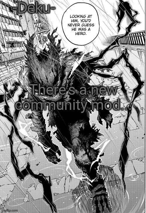 Called captain scar... | There's a new community mod... | image tagged in dark -deku- | made w/ Imgflip meme maker