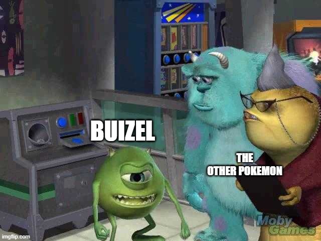 Mike wazowski trying to explain | BUIZEL THE OTHER POKEMON | image tagged in mike wazowski trying to explain | made w/ Imgflip meme maker