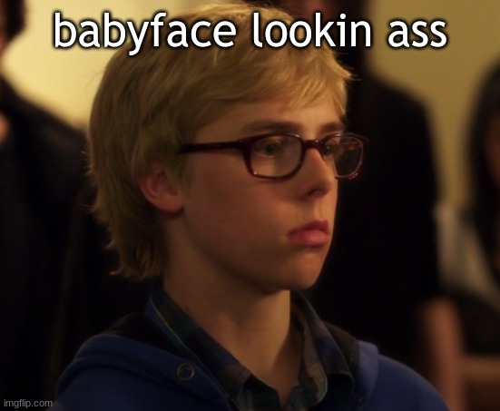 babyface lookin ass | made w/ Imgflip meme maker