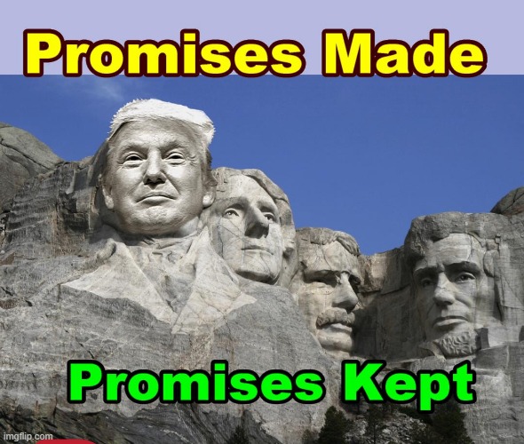 Promises Made and Kept For Sure !!! | image tagged in trump,trump 2024 | made w/ Imgflip meme maker