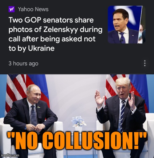 "NO COLLUSION!" | image tagged in ur acting kinda sus,russian collusion,republicans,treason,stupid trump | made w/ Imgflip meme maker