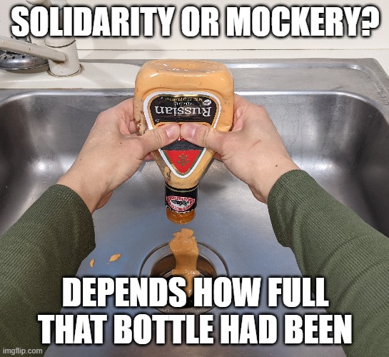 Pouring one out for the homies | SOLIDARITY OR MOCKERY? DEPENDS HOW FULL THAT BOTTLE HAD BEEN | made w/ Imgflip meme maker