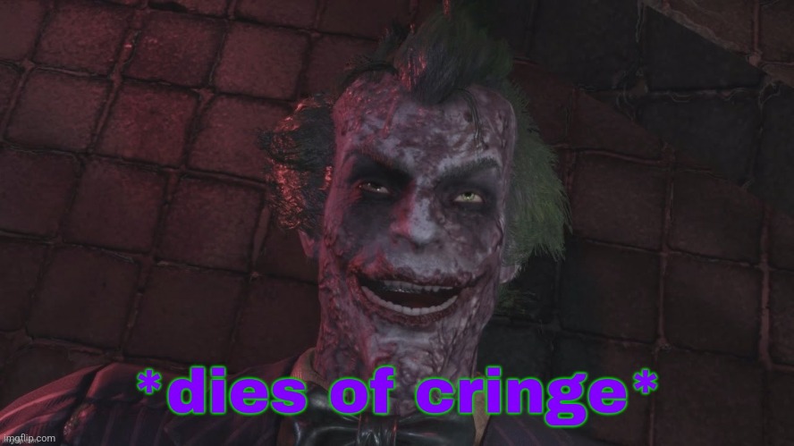 The Joker dies of cringe | image tagged in the joker dies of cringe | made w/ Imgflip meme maker