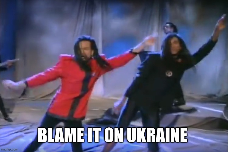 Milli Vanilli | BLAME IT ON UKRAINE | image tagged in milli vanilli | made w/ Imgflip meme maker