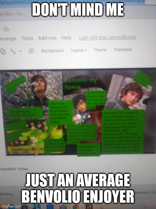 DON'T MIND ME; JUST AN AVERAGE BENVOLIO ENJOYER | made w/ Imgflip meme maker