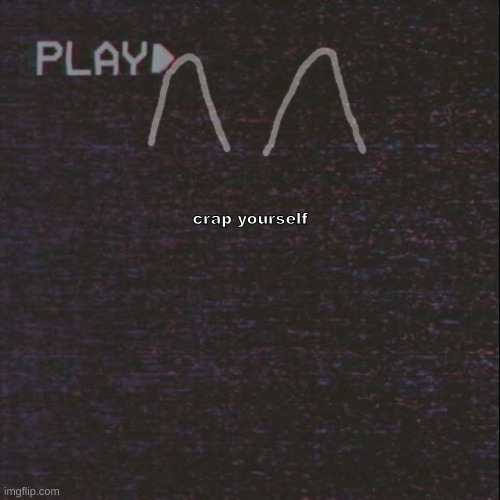 h | crap yourself | made w/ Imgflip meme maker