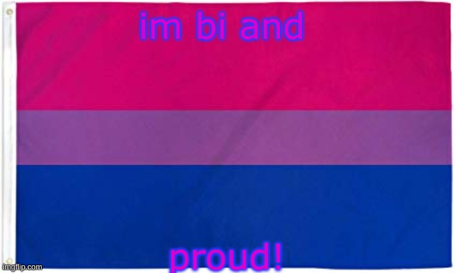 Bisexual Flag | im bi and; proud! | image tagged in bisexual flag | made w/ Imgflip meme maker