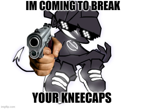 run | IM COMING TO BREAK; YOUR KNEECAPS | image tagged in fnf,friday night funkin,soul bf,memes,so true memes,funny memes | made w/ Imgflip meme maker