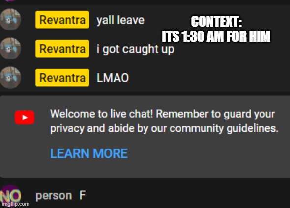 CONTEXT:
ITS 1:30 AM FOR HIM | made w/ Imgflip meme maker