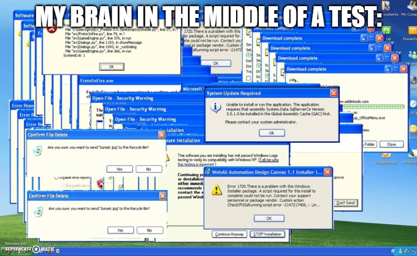 Windows Crash | MY BRAIN IN THE MIDDLE OF A TEST: | image tagged in windows crash | made w/ Imgflip meme maker