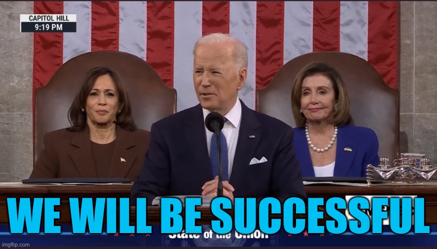 Biden Brags | WE WILL BE SUCCESSFUL | image tagged in biden brags | made w/ Imgflip meme maker