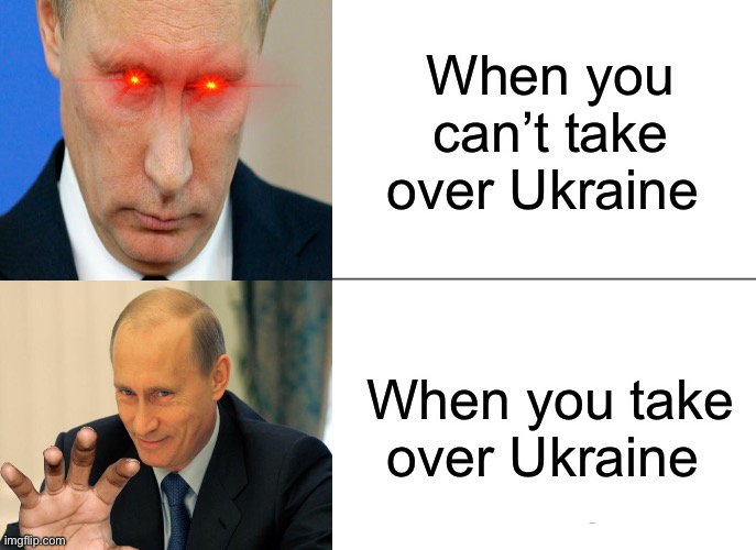 Putin angry and putin happy | When you can’t take over Ukraine; When you take over Ukraine | image tagged in memes,tuxedo winnie the pooh | made w/ Imgflip meme maker