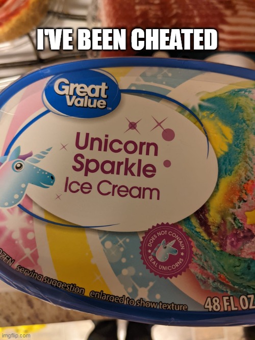 I'VE BEEN CHEATED | image tagged in meme,memes,humor | made w/ Imgflip meme maker