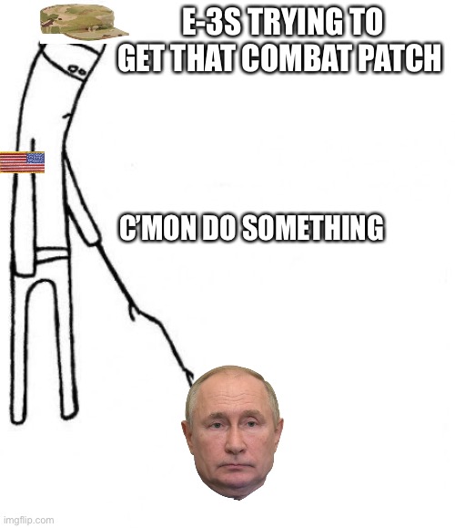 c'mon do something | E-3S TRYING TO GET THAT COMBAT PATCH; C’MON DO SOMETHING | image tagged in c'mon do something | made w/ Imgflip meme maker