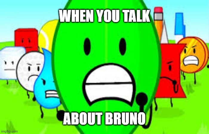 Do you still talk about it? | WHEN YOU TALK; ABOUT BRUNO | image tagged in we don't talk about bruno | made w/ Imgflip meme maker