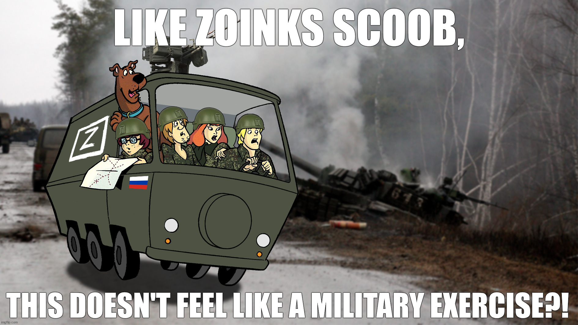 Scooby-Doo Mystery Machine Russian Military Exercise in Ukraine | LIKE ZOINKS SCOOB, THIS DOESN'T FEEL LIKE A MILITARY EXERCISE?! | image tagged in scooby doo,mystery machine,russia,ukraine,war,military exercise | made w/ Imgflip meme maker