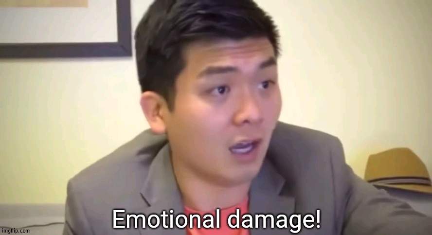 Emotional damage | image tagged in emotional damage | made w/ Imgflip meme maker