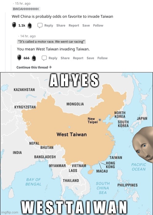 Yes. W E S T T A I W A N |  A H Y E S; W E S T T A I W A N | image tagged in west taiwan,taiwan,china,memes,joey tribbiani will eat all of your pizzas | made w/ Imgflip meme maker