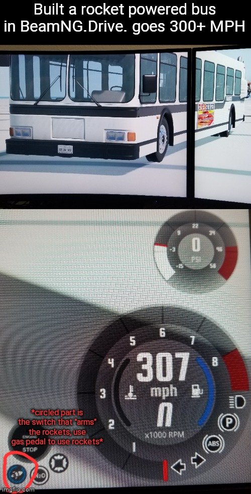 The rockets are on the back of the bus | Built a rocket powered bus in BeamNG.Drive. goes 300+ MPH; *circled part is the switch that "arms" the rockets, use gas pedal to use rockets* | made w/ Imgflip meme maker