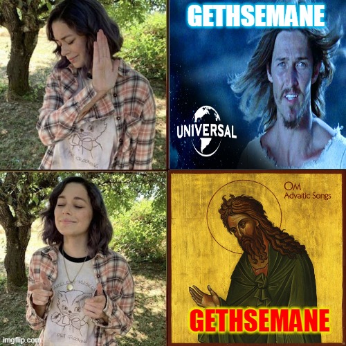 Gethsemane | GETHSEMANE; GETHSEMANE | image tagged in gethsemane,om,advaitic songs,jesus christ superstar,jesus,jesus christ | made w/ Imgflip meme maker