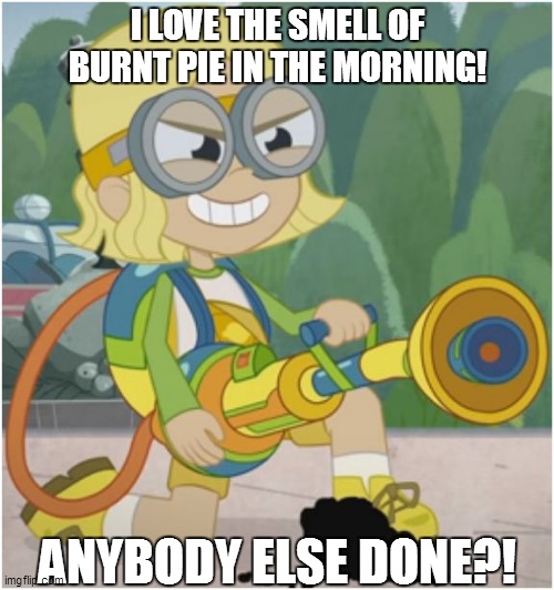 I love the smell of burnt pie in the morning! | I LOVE THE SMELL OF BURNT PIE IN THE MORNING! ANYBODY ELSE DONE?! | image tagged in strawberry shortcake,strawberry shortcake berry in the big city,memes,funny,funny memes | made w/ Imgflip meme maker