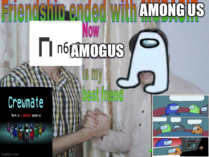 Friendship ended | AMONG US; AMOGUS | image tagged in friendship ended | made w/ Imgflip meme maker