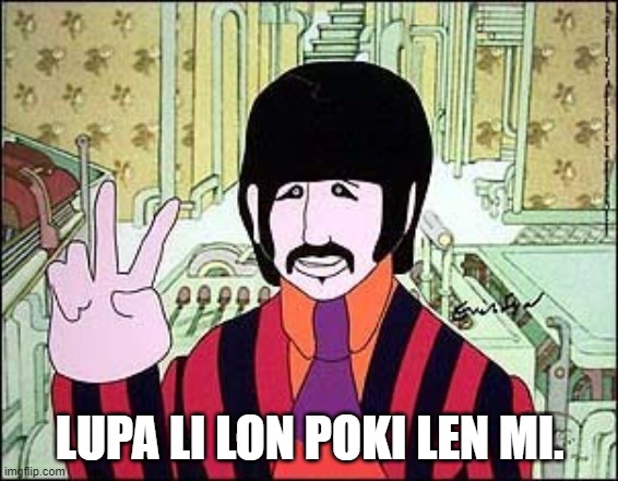 Ringo Yellow Submarine | LUPA LI LON POKI LEN MI. | image tagged in ringo yellow submarine | made w/ Imgflip meme maker