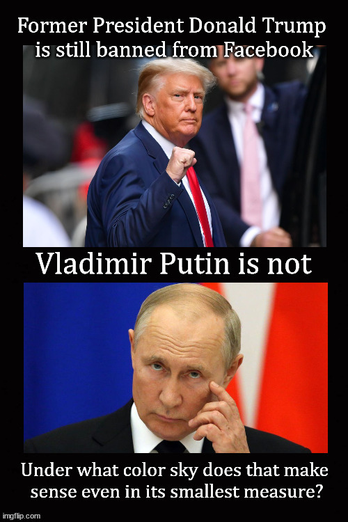 Trump istill banned from Facebook ... | image tagged in facebook,trump,putin | made w/ Imgflip meme maker