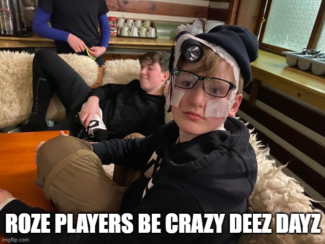 crazy | ROZE PLAYERS BE CRAZY DEEZ DAYZ | image tagged in roze,cod,warzone,gaming | made w/ Imgflip meme maker