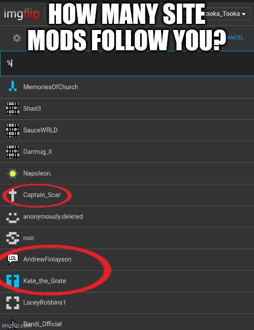 HOW MANY SITE MODS FOLLOW YOU? | made w/ Imgflip meme maker