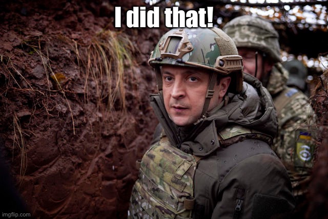 Ukraine President | I did that! | image tagged in ukraine president | made w/ Imgflip meme maker