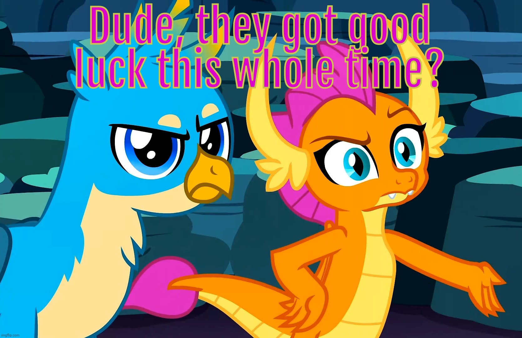 You Did This (MLP) | Dude, they got good luck this whole time? | image tagged in you did this mlp | made w/ Imgflip meme maker
