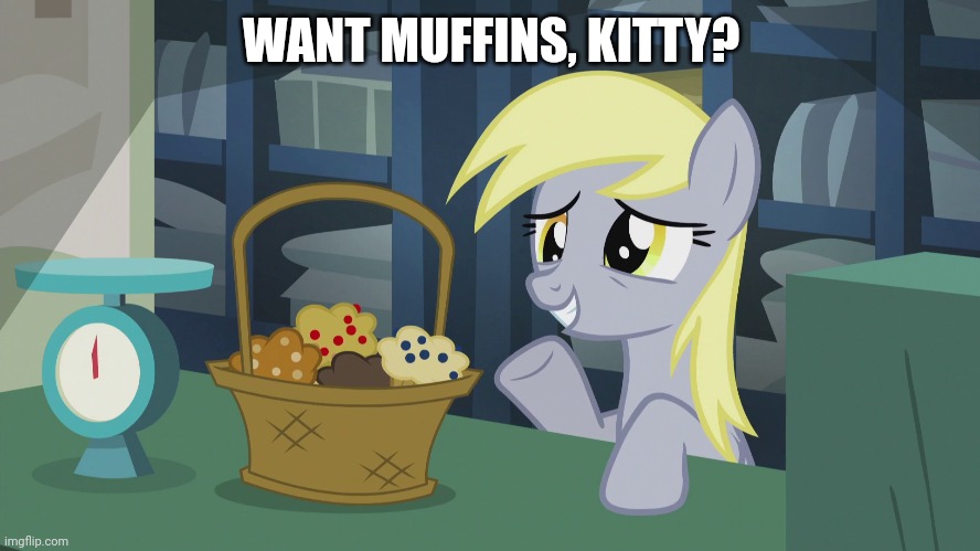 WANT MUFFINS, KITTY? | made w/ Imgflip meme maker