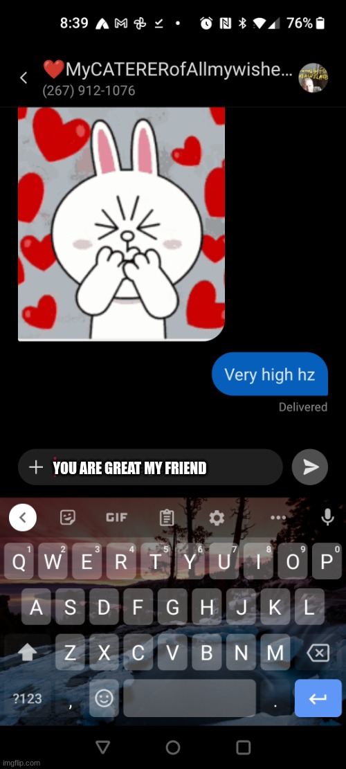 YOU ARE GREAT MY FRIEND | image tagged in god texting | made w/ Imgflip meme maker