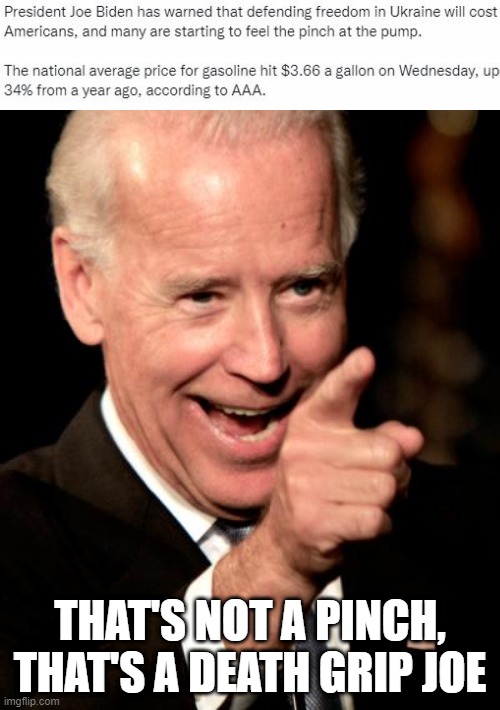 Never Went This High Defending Freedom in the Middle East | THAT'S NOT A PINCH, THAT'S A DEATH GRIP JOE | image tagged in memes,smilin biden | made w/ Imgflip meme maker