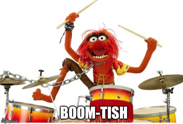 animal drums | BOOM-TISH | image tagged in animal drums | made w/ Imgflip meme maker