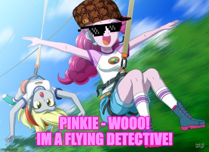 When pinkie is on a zipline dressed as a detective.... | PINKIE - WOOO! IM A FLYING DETECTIVE! | image tagged in memes,mlpeg | made w/ Imgflip meme maker