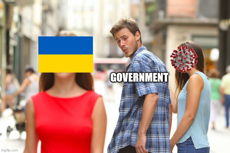 Exit crisis, enter crisis | GOVERNMENT | image tagged in memes,distracted boyfriend,ukraine,covid-19 | made w/ Imgflip meme maker