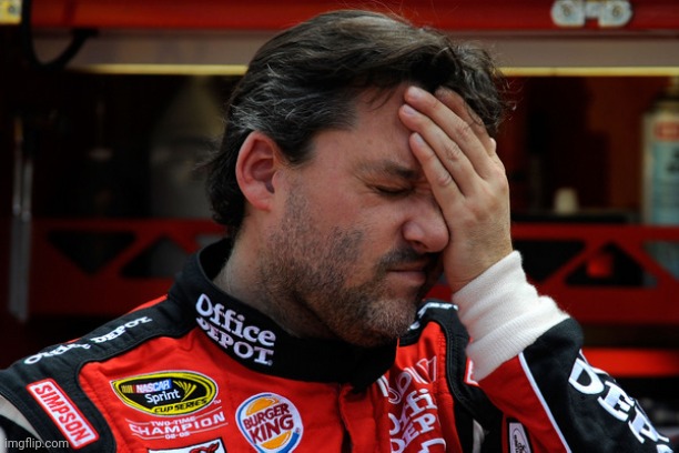 Tony Stewart Frustrated | image tagged in tony stewart frustrated | made w/ Imgflip meme maker