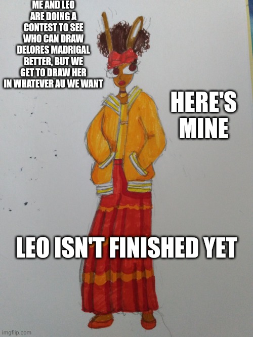 ME AND LEO ARE DOING A CONTEST TO SEE WHO CAN DRAW DELORES MADRIGAL BETTER, BUT WE GET TO DRAW HER IN WHATEVER AU WE WANT; HERE'S MINE; LEO ISN'T FINISHED YET | made w/ Imgflip meme maker