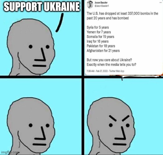 337,000 bombs dropped in 20 years by the U.S.A, but yeah forget them Support Ukraine. | SUPPORT UKRAINE | image tagged in npc meme,npc,war,ukraine,russia | made w/ Imgflip meme maker