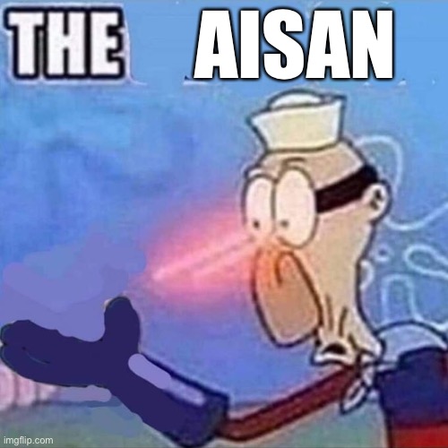 Barnacle boy THE | AISAN | image tagged in barnacle boy the | made w/ Imgflip meme maker